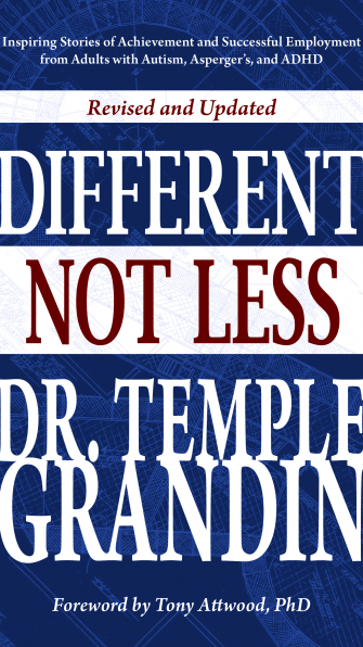 Different Not Less: Inspiring Stories of Achievement and Successful Employment from Adults with Autism, Asperger's, and ADHD (Revised & Updated)