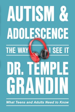Autism and Adolescence: The Way I See It: What Teens and Adults Need to Know